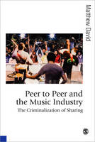 Peer to Peer and the Music Industry: The Criminalization of Sharing (PDF eBook)