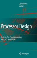 Processor Design: System-On-Chip Computing for ASICs and FPGAs (PDF eBook)