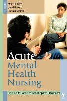 Acute Mental Health Nursing: From Acute Concerns to the Capable Practitioner (PDF eBook)