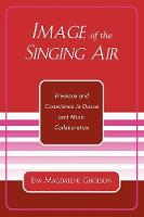 Image of the Singing Air: Presence and Conscience in Dance and Music Collaboration