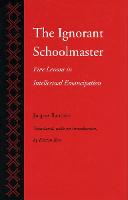 Ignorant Schoolmaster, The: Five Lessons in Intellectual Emancipation